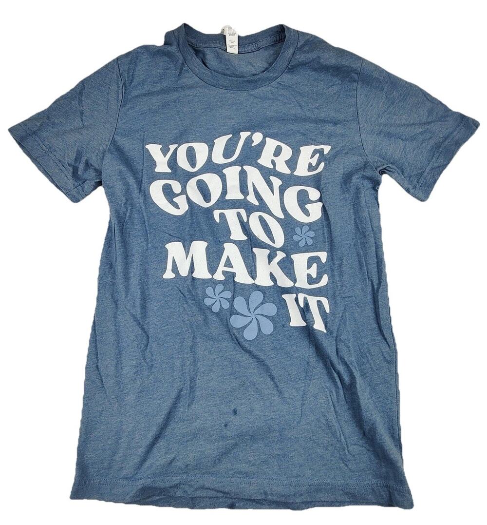 Bella + Canvas Shirt Mens Small Blue Youre Going To Make It Graphic Tee Quote